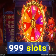 999 slots